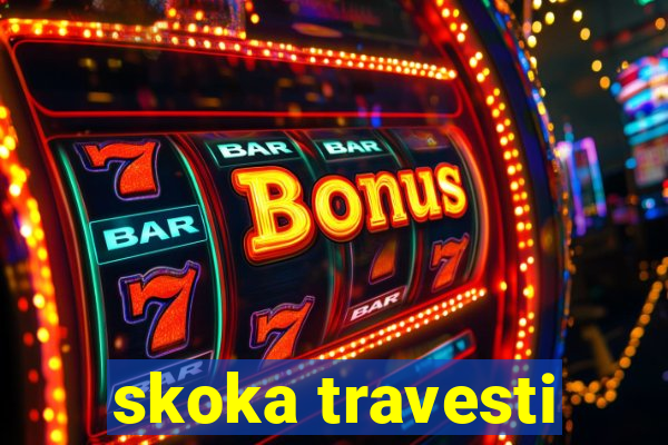 skoka travesti